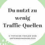 Fehler beim Bloggen: Du nutzt zu wenig Traffic-Quellen