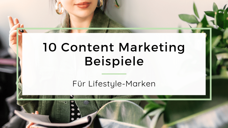 10 Content-Marketing-Beispiele für Lifestyle-Marken